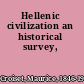 Hellenic civilization an historical survey,