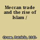 Meccan trade and the rise of Islam /