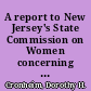 A report to New Jersey's State Commission on Women concerning the correctional provisions and volunteer programs in New Jersey for incarcerated female offenders