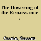 The flowering of the Renaissance /