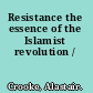 Resistance the essence of the Islamist revolution /