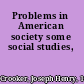 Problems in American society some social studies,