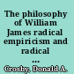 The philosophy of William James radical empiricism and radical materialism /