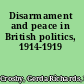 Disarmament and peace in British politics, 1914-1919