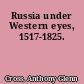 Russia under Western eyes, 1517-1825.