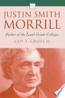 Justin Smith Morrill father of the land-grant colleges /