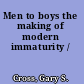 Men to boys the making of modern immaturity /