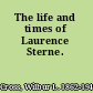 The life and times of Laurence Sterne.