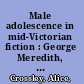 Male adolescence in mid-Victorian fiction : George Meredith, W. M. Thackeray, and Anthony Trollope /