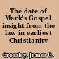 The date of Mark's Gospel insight from the law in earliest Christianity /