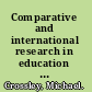 Comparative and international research in education globalisation, context and difference /