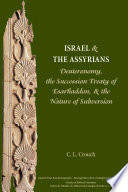 Israel and the Assyrians : Deuteronomy, the succession treaty of Esarhaddon, and the nature of subversion /