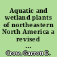 Aquatic and wetland plants of northeastern North America a revised and enlarged edition of Norman C. Fassett's A manual of aquatic plants.