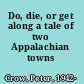 Do, die, or get along a tale of two Appalachian towns /