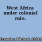 West Africa under colonial rule.