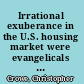 Irrational exuberance in the U.S. housing market were evangelicals left behind? /