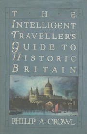 The intelligent traveller's guide to historic Britain : England, Wales, the Crown Dependencies /