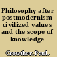 Philosophy after postmodernism civilized values and the scope of knowledge /