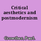 Critical aesthetics and postmodernism