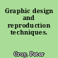 Graphic design and reproduction techniques.