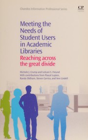 Meeting the needs of student users in academic libraries : reaching across the great divide /