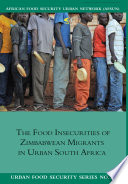 The food insecurities of zimbabwean migrants in urban South Africa /
