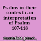 Psalms in their context : an interpretation of Psalms 107-118 /