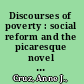 Discourses of poverty : social reform and the picaresque novel in early modern Spain /