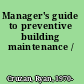 Manager's guide to preventive building maintenance /