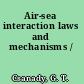 Air-sea interaction laws and mechanisms /