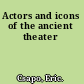 Actors and icons of the ancient theater