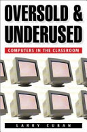 Oversold and underused : computers in the classroom /