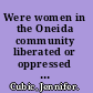 Were women in the Oneida community liberated or oppressed by Bible communism, 1848-1880?