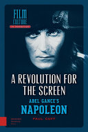 A revolution for the screen : Abel Gance's Napoléon /