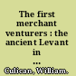 The first merchant venturers : the ancient Levant in history and commerce /