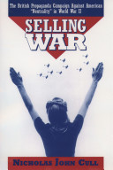 Selling war the British propaganda against American "neutrality" in World War II /