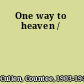 One way to heaven /