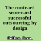 The contract scorecard successful outsourcing by design /