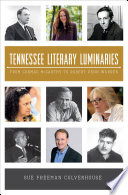 Tennessee Literary Luminaries : from Cormac McCarthy to Robert Penn Warren /