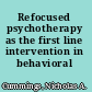 Refocused psychotherapy as the first line intervention in behavioral health