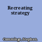 Recreating strategy