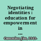 Negotiating identities : education for empowerment in a diverse society /