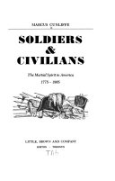 Soldiers & civilians : the martial spirit in America, 1775-1865 /