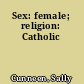 Sex: female; religion: Catholic