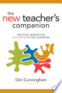 The new teacher's companion : practical wisdom for succeeding in the classroom /