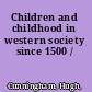 Children and childhood in western society since 1500 /