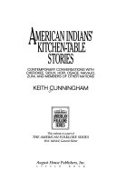 American Indians' kitchen-table stories : contemporary conversations with Cherokee, Sioux, Hopi, Osage, Navajo, Zuni, and members of other nations /