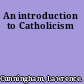 An introduction to Catholicism