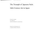 The triumph of Japanese style : 16th-century art in Japan /