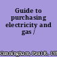 Guide to purchasing electricity and gas /